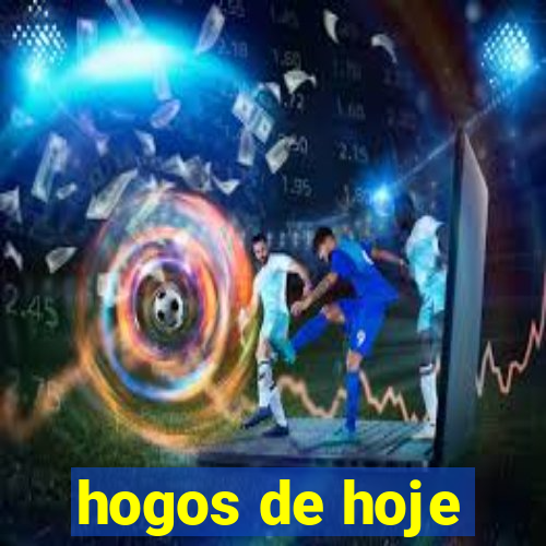 hogos de hoje